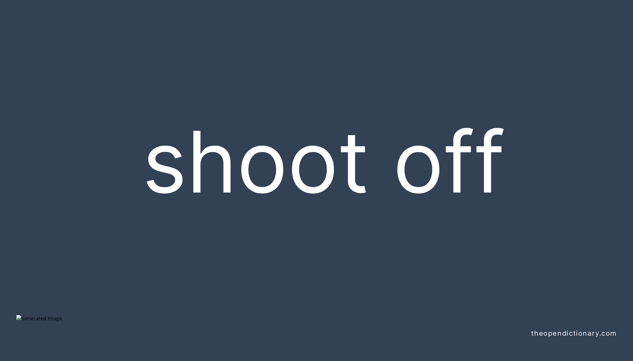 shoot-off-phrasal-verb-shoot-off-definition-meaning-and-example